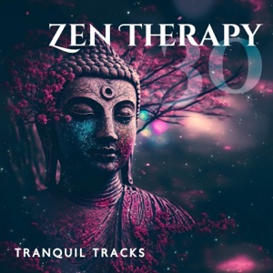 Zen Therapy 30: Tranquil Tracks, Chakra Balancing Tunes, Reiki, Natural Harmonies, Yoga Nidra