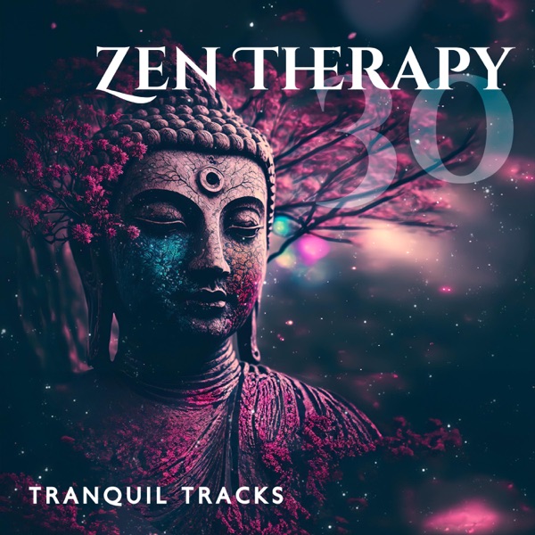 Zen Therapy 30: Tranquil Tracks, Chakra Balancing Tunes, Reiki, Natural Harmonies, Yoga Nidra