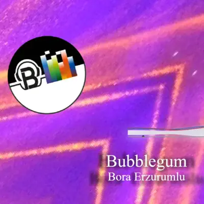 Listen to Bubblegum - Single by Bora Erzurumlu