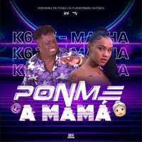 PONME A MAMÁ - Single - K6 TV