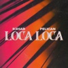 R3hab , Pelican - Loca Loca