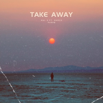 Take Away (feat. Marco Park$) - Single