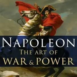 Napoleon: The Art of War & Power (Unabridged)
