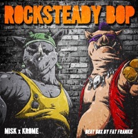 Rocksteady Bop - Single - Mister Misk & Kromeatose