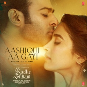 Aashiqui Aa Gayi (From "Radhe Shyam") - Single