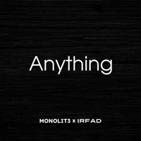 Anything (Extended) - Single - Monolit3 & Irfad