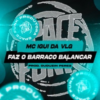 Faz o Barraco Balançar - Single - MC IGUI DA VLG