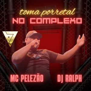 Toma Porretal no Complexo
