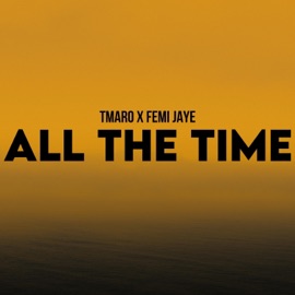 All the Time Tmaro & Femi Jaye