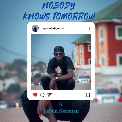 Nobody Knows Tomorrow (feat. Kelvin Newman) - Single