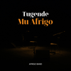 Tugende Mu Afrigo - Afrigo Band