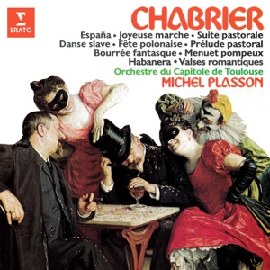 Chabrier: España, Joyeuse marche, Suite pastorale, Danse slave, Fête polonaise, Bourrée fantasque, Menuet pompeux, Habanera & Valses romantiques