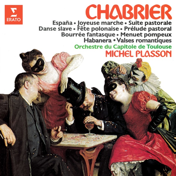 Chabrier: España, Joyeuse marche, Suite pastorale, Danse slave, Fête polonaise, Bourrée fantasque, Menuet pompeux, Habanera & Valses romantiques
