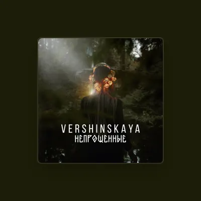 Listen to VERSHINSKAYA, watch music videos, read bio, see tour dates & more!
