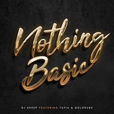 Nothin Basic (feat. Tafia & GoldRu$H) - Single