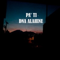 Pa' Ti - Single - DNA ALAHINE