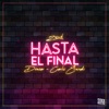 Hasta el Final (feat. Dezear & Carlos Elizondo) - Single