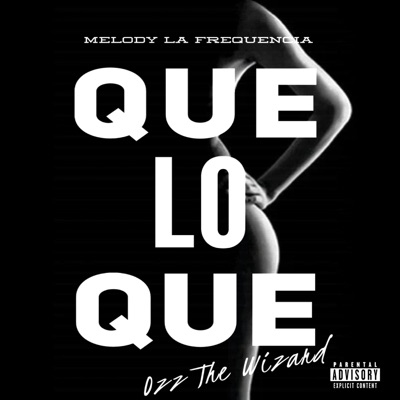 QUE LO QUE (feat. OZZ THE WIZARD) - Single