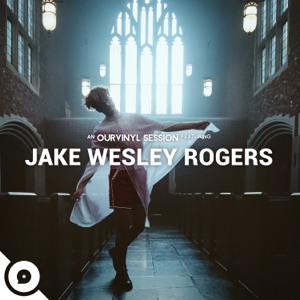 Jake Wesley Rogers  OurVinyl Sessions - Single