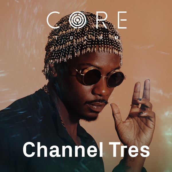 Channel Tres at CORE Tulum, 2023 (DJ Mix)