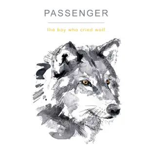 ladda ner album Passenger - THE BOY WHO CRIED WOLF