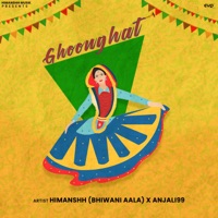 Ghoonghat - Single - Himanshh (Bhiwani Aala) & Anjali 99