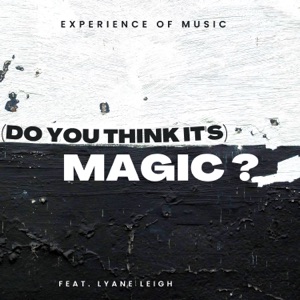 (Do You Think It's) Magic? [feat. Lyane Leigh] - Single