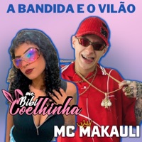A Bandida e o Vilão - Single - MC Makauli & MC Bibi Coelhinha