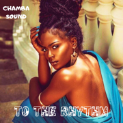 To the Rhythm - Chamba Sound