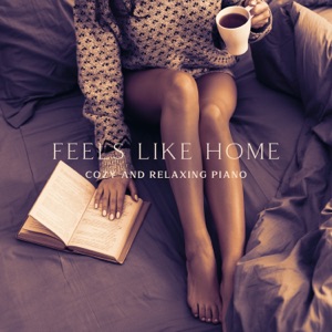 Feels Like Home: Cozy and Relaxing Piano for Sleep, Study and Chill (Background Piano Music)