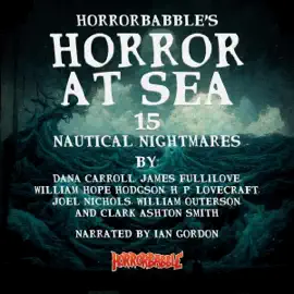 Horror at Sea: 15 Nautical Nightmares (Unabridged)