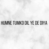 Humne Tumko Dil Ye De Diya artwork