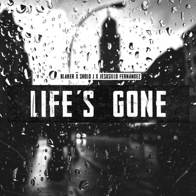 Life's gone (feat. Sholo J & Jesusillo Fernandez) - Single