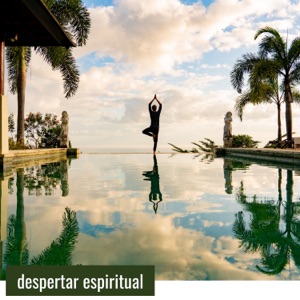Despertar Espiritual - Increíble Música Instrumental de la Nueva Era para Yoga y Meditación Zen
