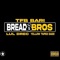 Bread Bros (feat. Lul Drec & YellowTapeeDaee) - TFB_Bari lyrics