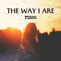 The Way I Are
