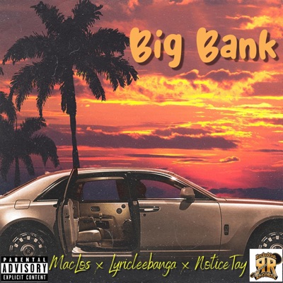 Big Bank (feat. Lyricleebanga & NoticeTay) - Single