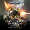 Das Dunkle Imperium - Warhammer 40.000: Das Dunkle Imperium 1 (Ungekürzt) - Guy Haley