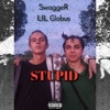 Stupid (feat. Lil Globus) - Single