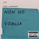 Non Ho Voglia feat Carboblack Single