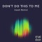 Don't Do This To Me (Jeash Remix) - Maidon lyrics