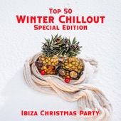 Top 50 Winter Chillout Special Edition: Ibiza Christmas Party artwork