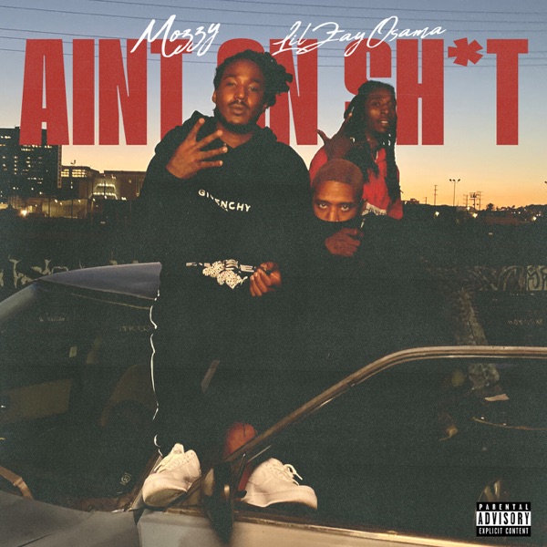 Mozzy - AIN’T ON SHIT
