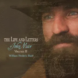 The Life and Letters of John Muir, Volume 2 (Unabridged)