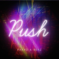 Push - Single - Paxxo & SVAZ