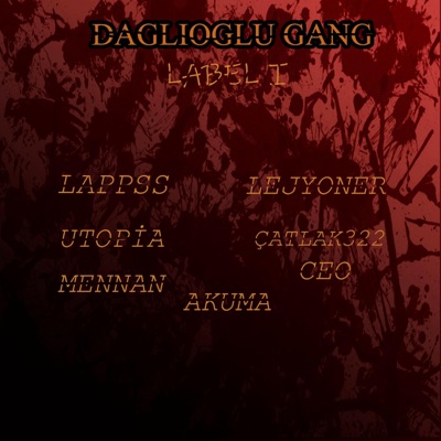 DAĞLIOĞLU GANG LABEL I (feat. Lappss, Realuto, Catlak322, Mennan, Ceo) - Single