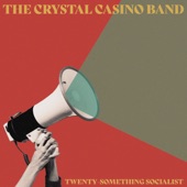 The Crystal Casino Band - Twenty-something Socialist