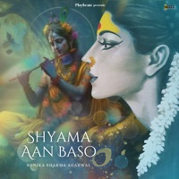 Shyama Aan Baso - Single - Sonika Sharma Agarwal & Vickky Agarwal