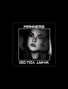 Ακούστε περιεχόμενο από MANNERS, παρακολουθήστε μουσικά βίντεο, διαβάστε το βιογραφικό, δείτε ημερομηνίες περιοδείας, και πολλά ακόμη!