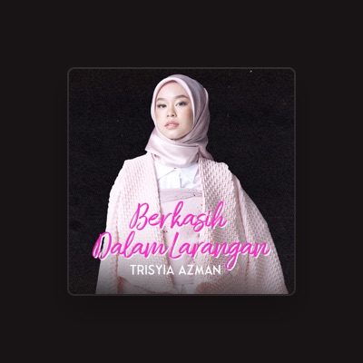 Listen to Trisyia Azman, watch music videos, read bio, see tour dates & more!